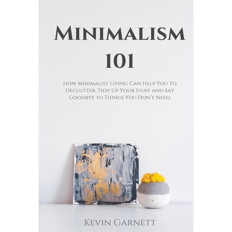 预订 minimalism 101: how minimalist living can he.
