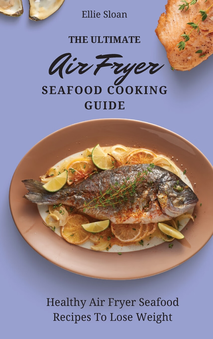 【预售 按需印刷】the ultimate air fryer seafood cooking guide