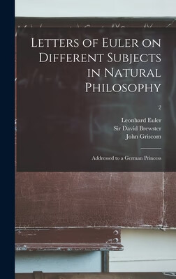 预订 Letters of Euler on Different Subjects in Natural Philosophy: Addressed to a German