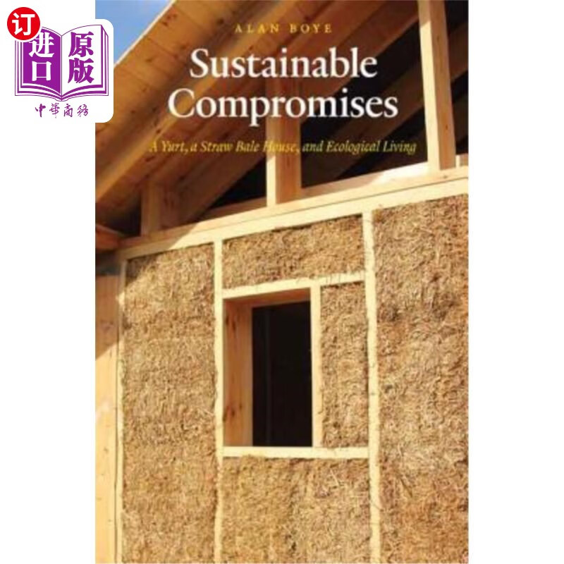 海外直订sustainable compromises: a yurt, a straw bale house, and
