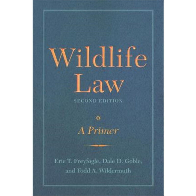 Wildlife Law, Second Edition:A Primer