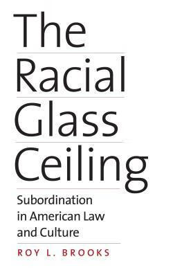 预订the racial glass ceiling: subordination in american law and