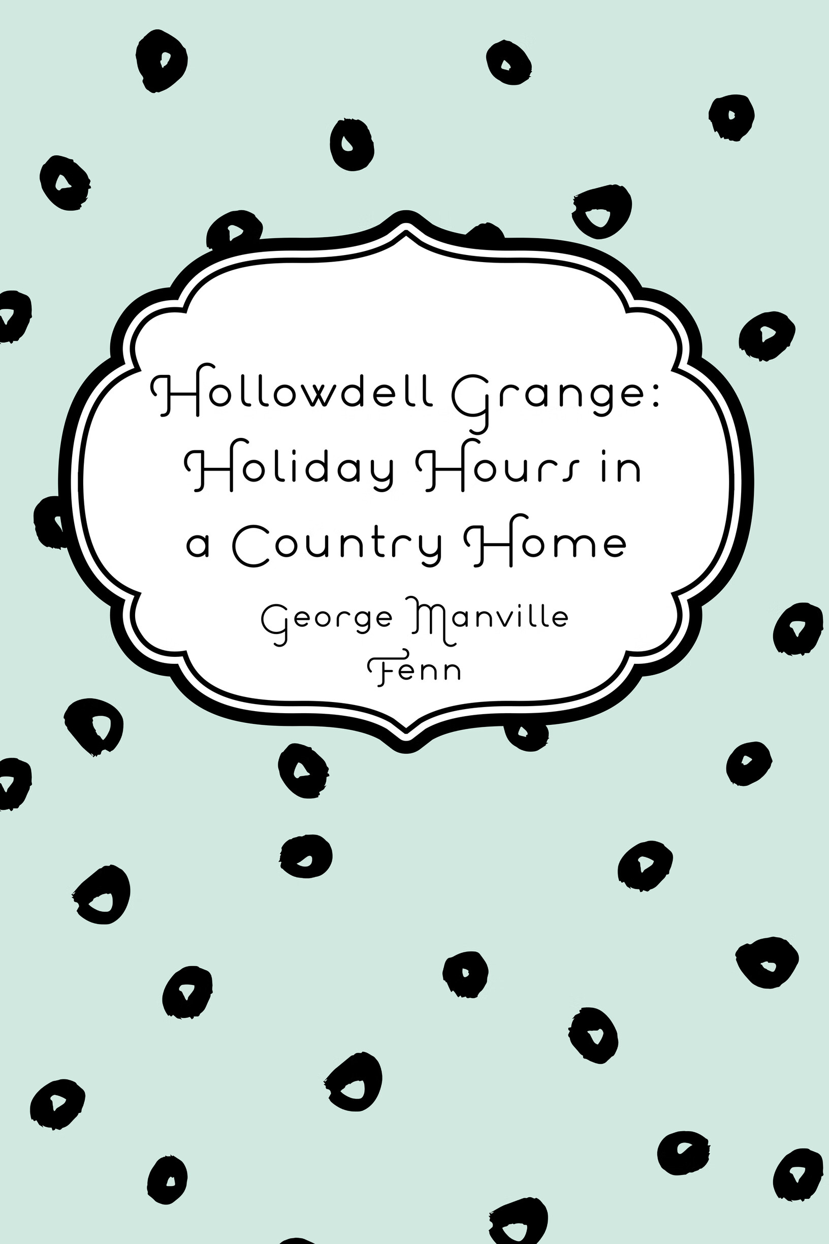 hollowdell grange: holiday hours in a country home