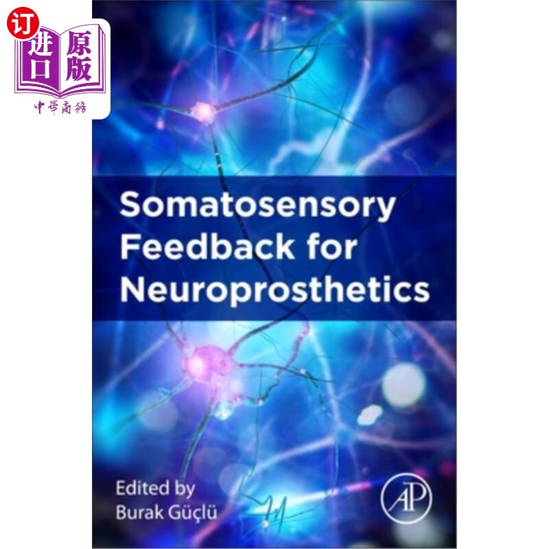 海外直订somatosensory feedback for neuroprosthetics 神经修复术的