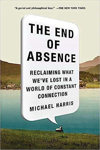 预订 the end of absence: reclaiming what weve lost in a world