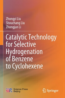 预订 Catalytic Technology for Selective Hydrogenation of Benzene to Cyclohexene