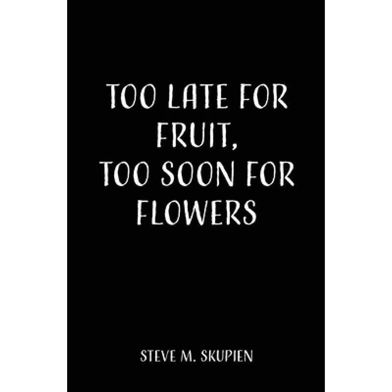 预订 too late for fruit, too soon for flowers