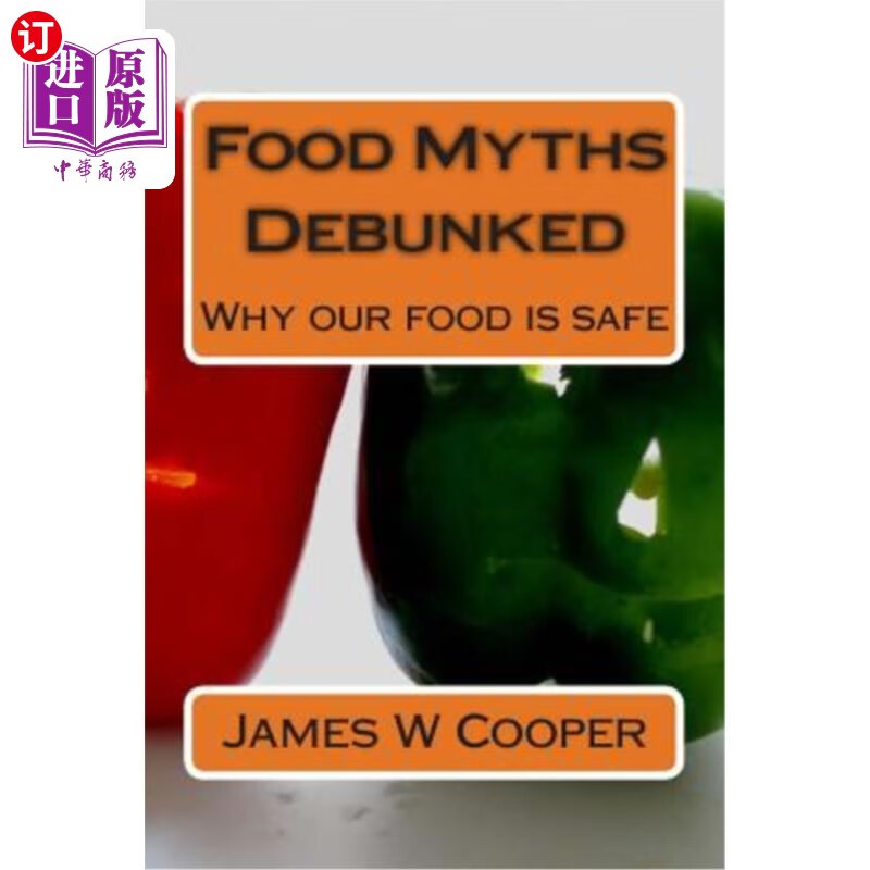【中商海外直订】food myths debunked: why our food is safe