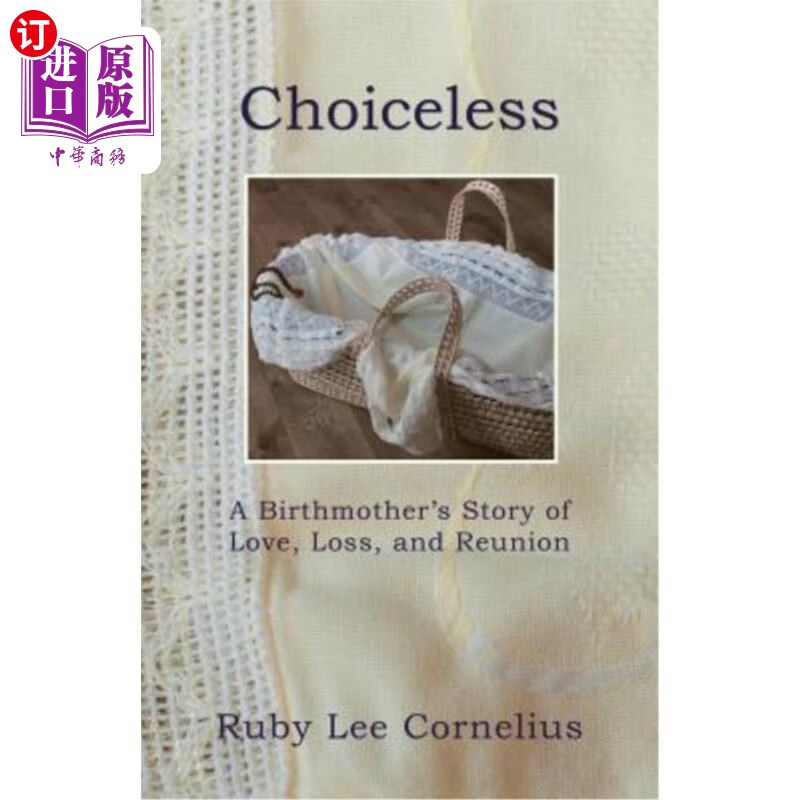 海外直订choiceless: a birthmothers story of love, loss &