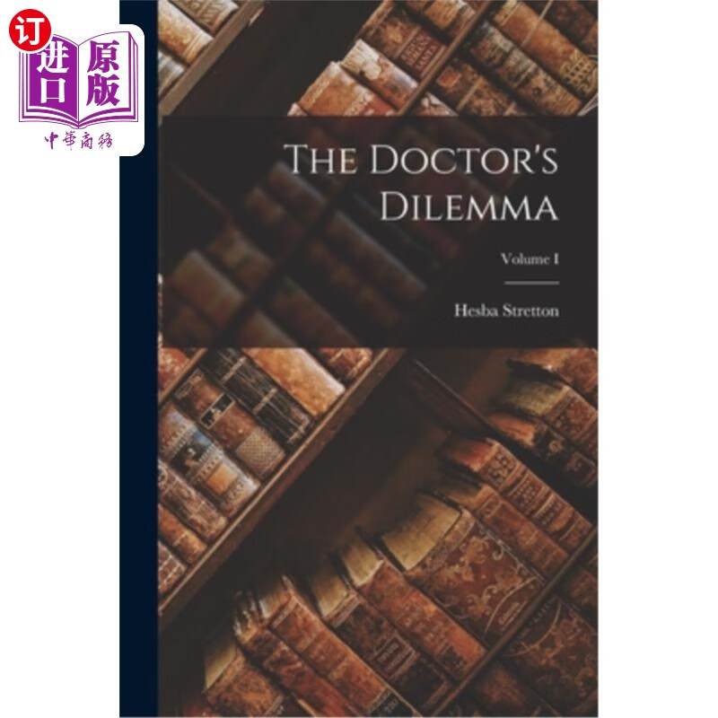 海外直订the doctors dilemma; volume i 医生的困境;卷1