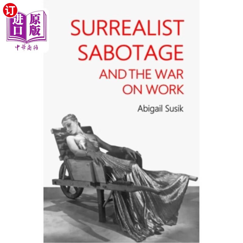 海外直订surrealist sabotage and the war on work 超现实主义的破坏