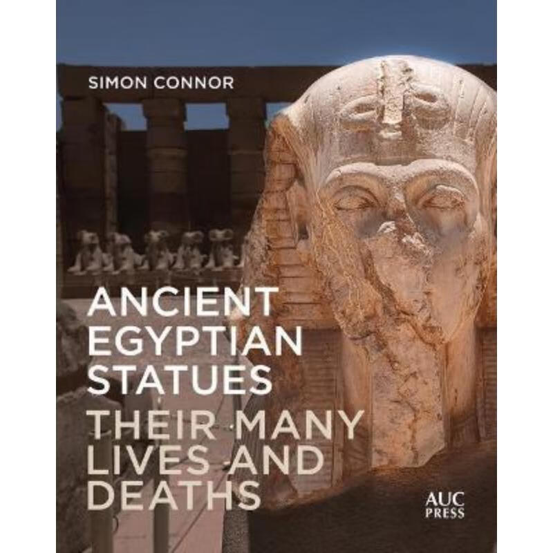 预订ancient egyptian statues:their many lives and deaths
