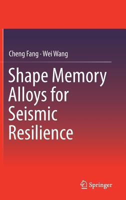 预订Shape Memory Alloys for Seismic Resilience