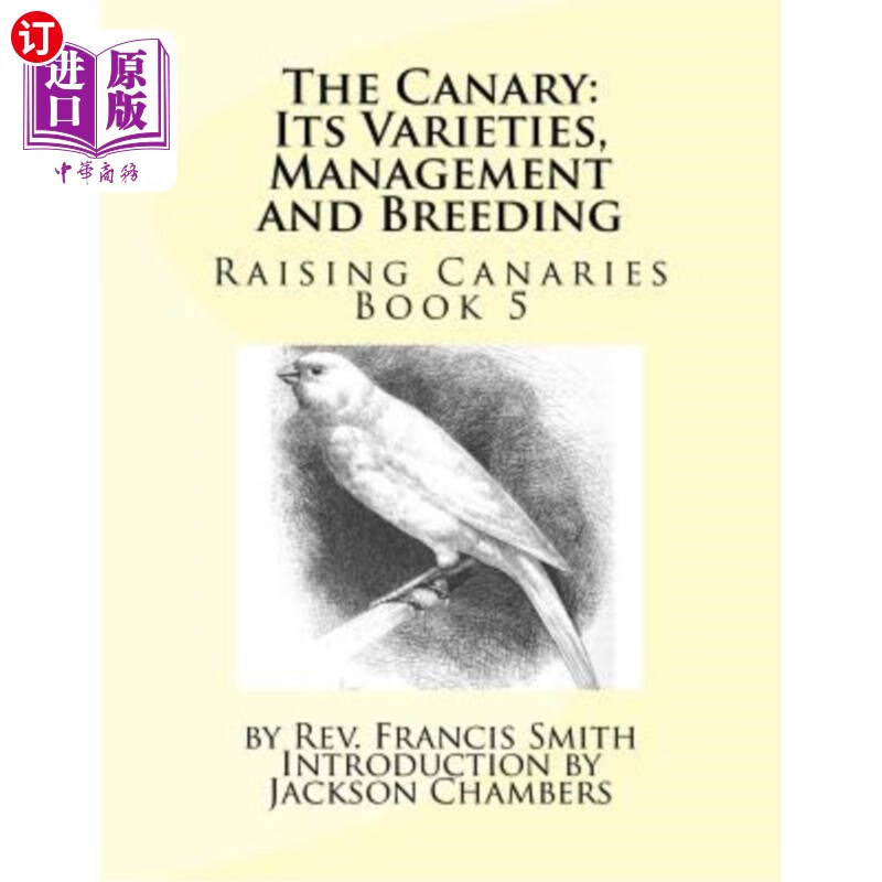 海外直订the canary: its varieties, management and breeding