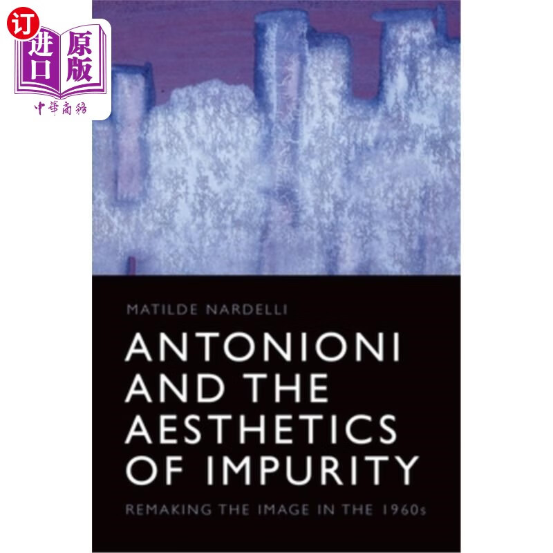 海外直订antonioni and the aesthetics of impurity: remaking the