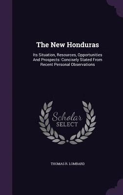 预订 the new honduras: its situation, resources, opp