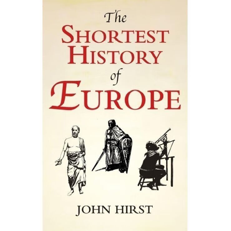 英文版极简欧洲史 The Shortest History of Europe John Hirst