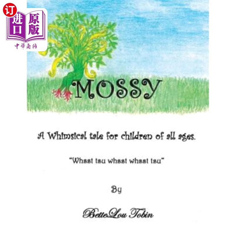 海外直订mossy: a whimsical tale for children of all ages whsst