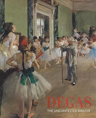 预订 degas: the uncontested master
