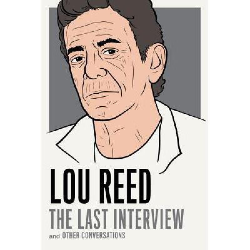 lou reed: the last interview: and other conv. 英文原版