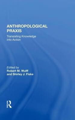 预订anthropological praxis: translating knowledge into action