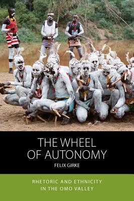 预订the wheel of autonomy: rhetoric and ethnicity in the omo
