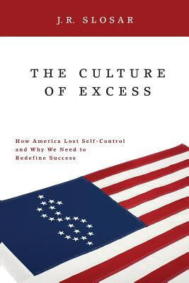 预订the culture of excess: how america lost self-control and why