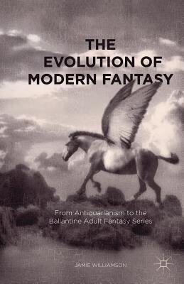 预订the evolution of modern fantasy: from antiquar