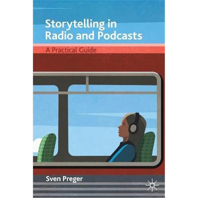 预订storytelling in radio and podcasts:a practical guide