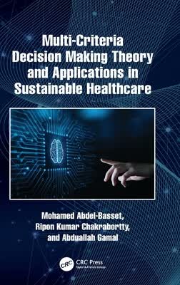 预订 Multi-Criteria Decision Making Theory and Applications in Sustainable Healthcare