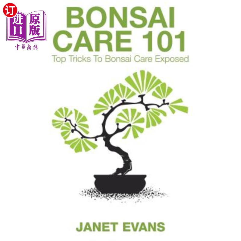 【中商海外直订】bonsai care 101: top tricks to bonsai care