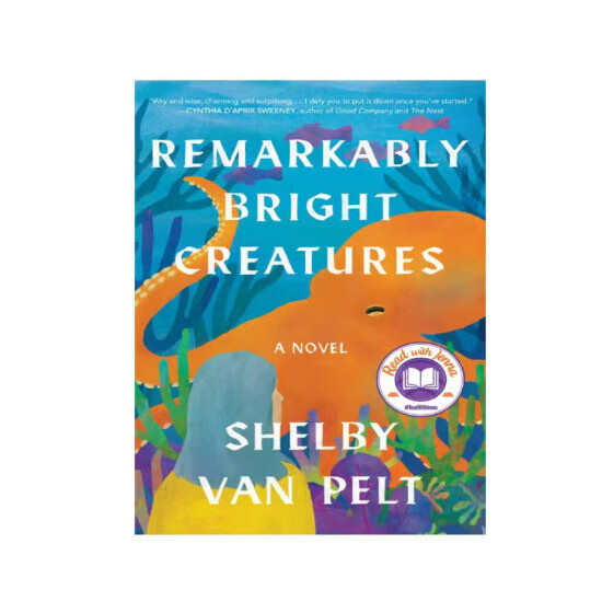 Remarkably Bright Creatures: A Novel A Novel