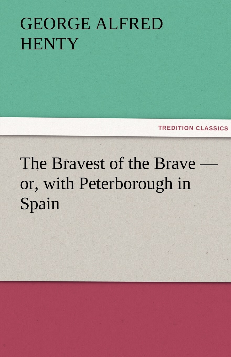 预售 按需印刷 the bravest of the brave - or, with peterborough