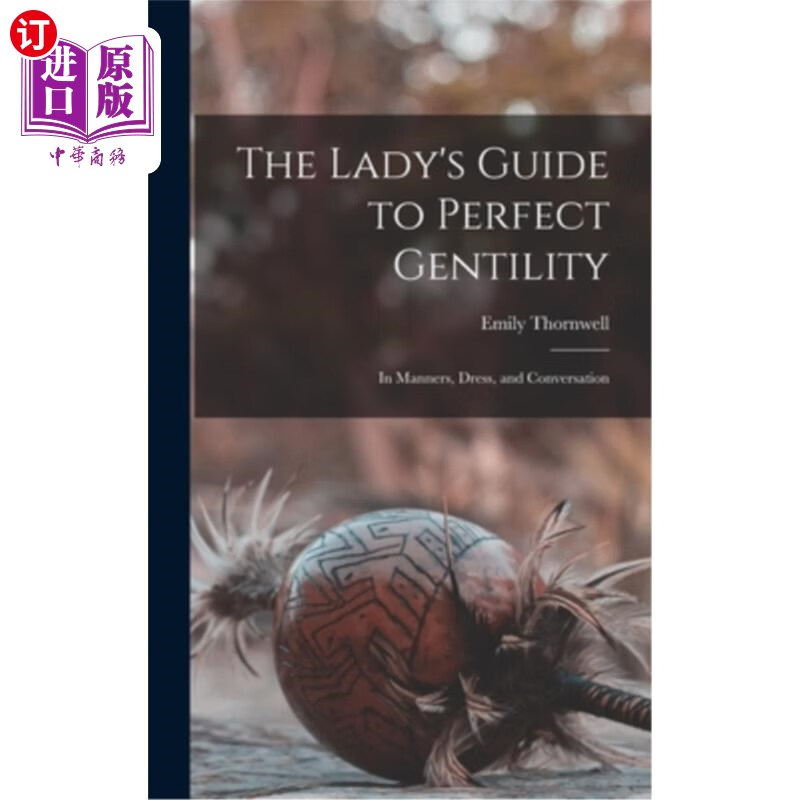海外直订the ladys guide to perfect gentility: in manners, dress