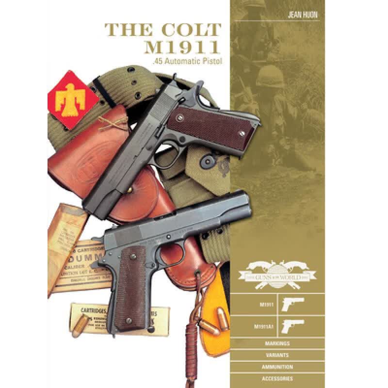 预订 Colt M1911 .45 Automatic Pistol: M1911, M1911A1, Markings, Variants, Ammunition, Accessories: ...