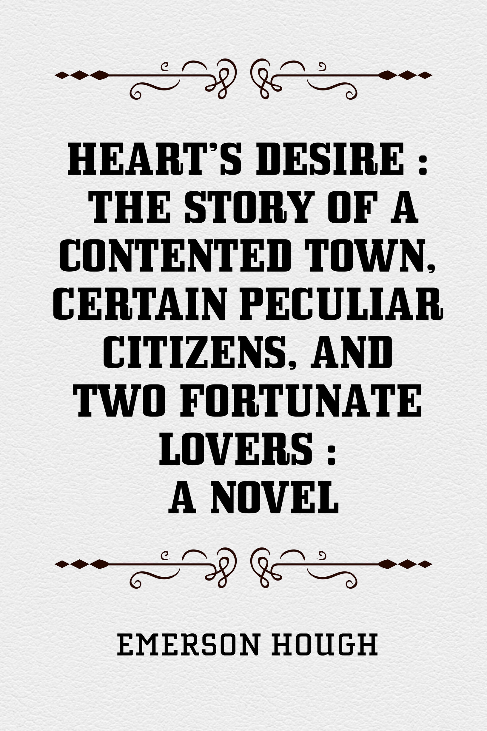 hearts desire : the story of a contented town, certain peculiar
