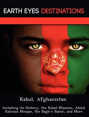 预订kabul, afghanistan: including its history, the k