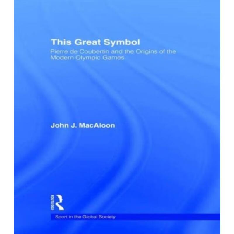 预订this great symbol:pierre de coubertin and the origins of the