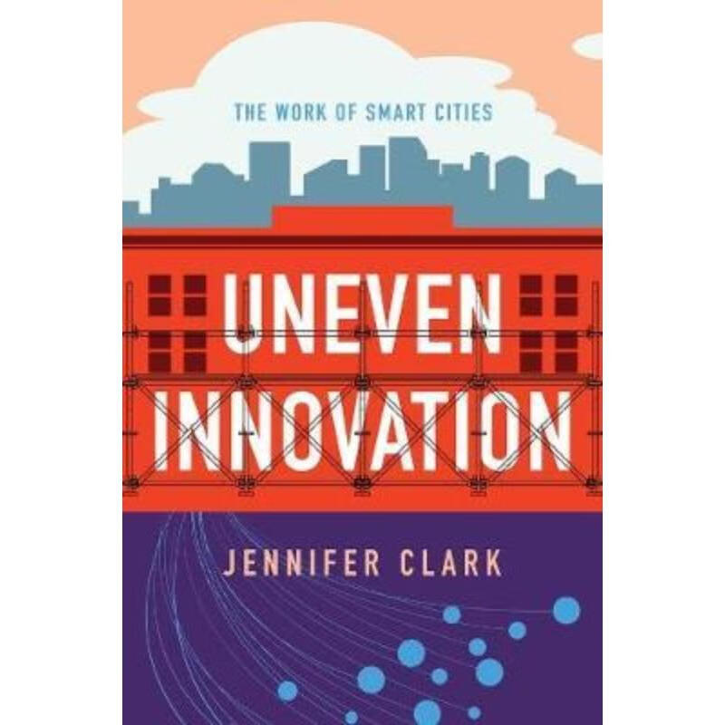 预订uneven innovation:the work of smart cities
