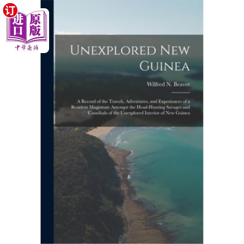海外直订unexplored new guinea: a record of the travels