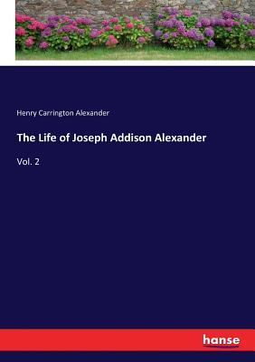 预订the life of joseph addison alexander: vol. 2