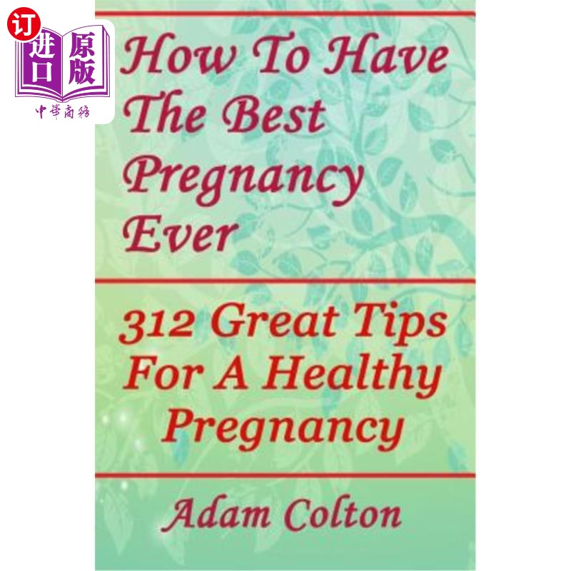 海外直订医药图书how to have the best pregnancy ever: 312 great