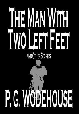 预订 the man with two left feet and other stories by p. g.