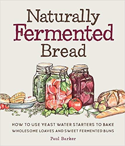 预订naturally fermented bread: how to use yeast wate