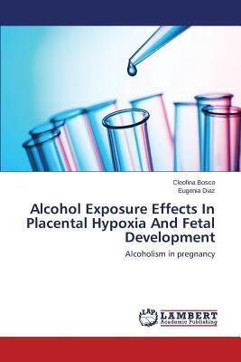 预订Alcohol Exposure Effects in Placental Hypoxia an