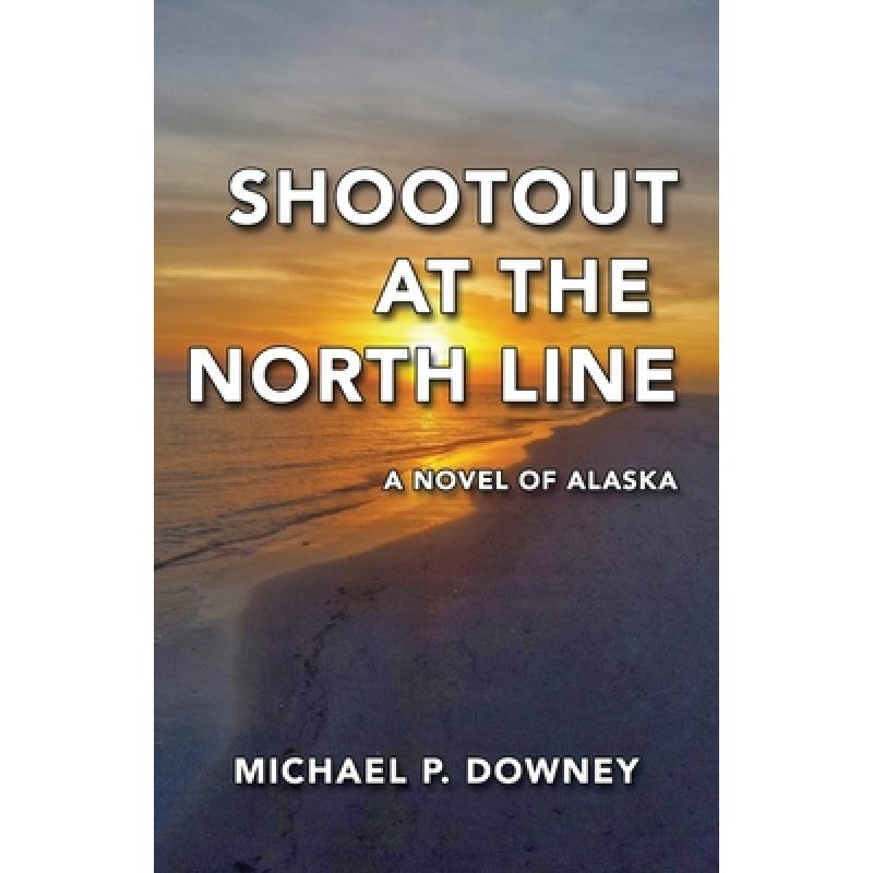 预订 shootout at the north line: a novel of alaska