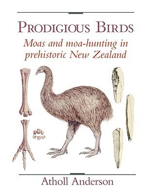 预订prodigious birds: moas and moa-hunting in new ze