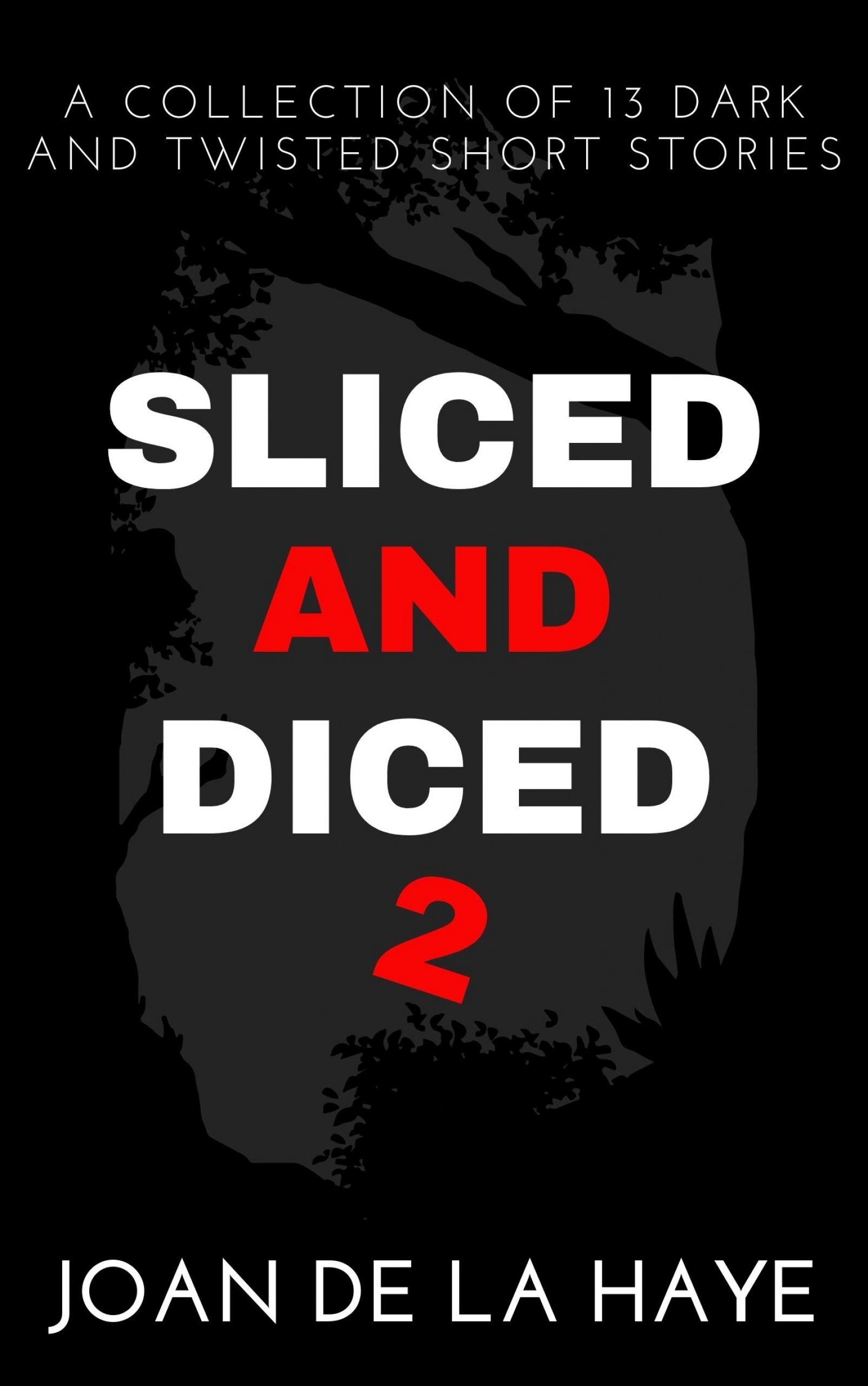sliced and diced 2: a collection of 13 dark and twisted short