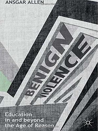 预订 benign violence: education in and beyond the age of reason