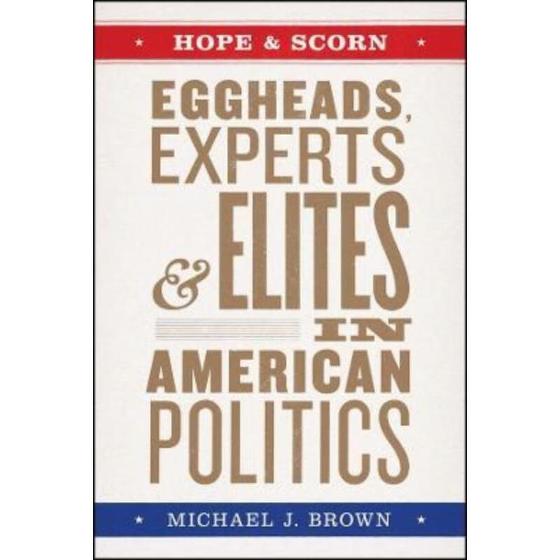 预订hope and scorn:eggheads, experts, and elites in american
